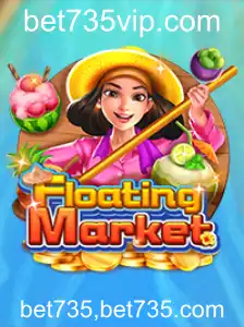 Explorando o Fascinante Jogo FloatingMarket e as Oportunidades no bet735
